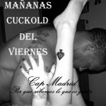 ¡¡¡¡LAS MAÑANAS CUCKOLD DE CAP VALENCIA. TODOS LOS VIERNES!!!!