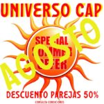 ¡¡¡¡OFERTA ESPECIAL UNIVERSO CAP. PAREJAS AL 50% TODO AGOSTO, TODOS LOS DÍAS Y A TODAS LAS HORAS!!!!